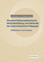 Wissenschaftsprop&auml;deutische Methodenbildung und Methodik des Unterrichtsfaches P&auml;dagogik