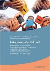 Fake News oder Fakten? Wie Jugendliche ihre digitale Informationskompetenz einsch&auml;tzen und welche Rolle Schulen und Lehrkr&auml;fte dabei spielen