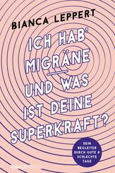 Ich hab' Migr&auml;ne - Und was ist deine Superkraft? (4. &uuml;berarbeitete Auflage)