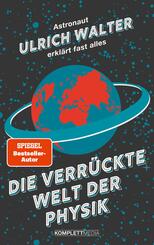 Die verr&uuml;ckte Welt der Physik (SPIEGEL-Bestseller)
