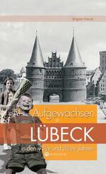 Aufgewachsen in L&uuml;beck in den 40er und 50er Jahren