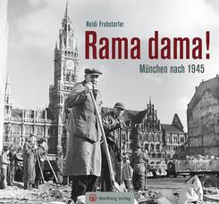 Rama dama! M&uuml;nchen nach 1945