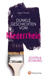 Sch&ouml;n & schaurig - Dunkle Geschichten vom Niederrhein