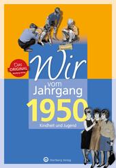 Wir vom Jahrgang 1950 - Kindheit und Jugend