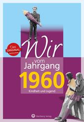 Wir vom Jahrgang 1960 - Kindheit und Jugend