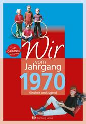 Wir vom Jahrgang 1970 - Kindheit und Jugend