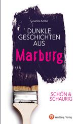 Sch&ouml;n & schaurig - Dunkle Geschichten aus Marburg