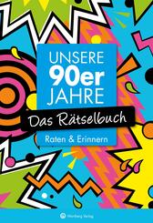 Unsere 90er Jahre - Das R&auml;tselbuch