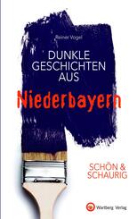 SCH&Ouml;N & SCHAURIG - Dunkle Geschichten aus Niederbayern