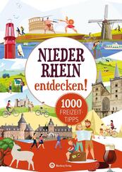 Niederrhein entdecken! 1000 Freizeittipps : Natur, Kultur, Sport, Spa&szlig;