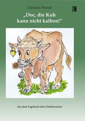 &raquo;Doc, die Kuh kann nicht kalben!&laquo;