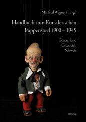 Handbuch zum K&uuml;nstlerischen Puppenspiel 1900-1945
