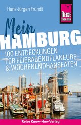 Reise Know-How Reiseführer Mein Hamburg: 100 Entdeckungen für Feierabendflaneure und Wochenendhanseaten (eBook, PDF)