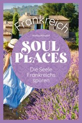 Soul Places Frankreich - Die Seele Frankreichs spüren (eBook, PDF)