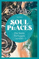 Soul Places Portugal - Die Seele Portugals spüren (eBook, PDF)
