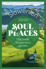 Soul Places Slowenien - Die Seele Sloweniens spüren (eBook, PDF)