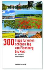300 Tipps f&uuml;r einen sch&ouml;nen Tag von Flensburg bis Kiel
