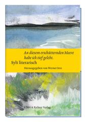 Sylt literarisch "An diesem ersch&uuml;tternden Meere habe ich tief gelebt"