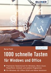 1000 Schnelle Tasten für Windows und Office: Jetzt auch für Windows 10 und Office 2016 (eBook, )