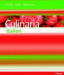 Culinaria Italien - Küche, Land, Menschen 