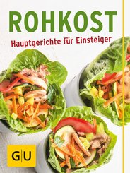 Rohkost - Hauptgerichte für Einsteiger (eBook, ePUB)