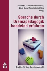 Sprache durch Dramap&auml;dagogik handelnd erfahren