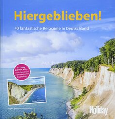 HOLIDAY Reisebuch: Hiergeblieben! 40 fantastische Reiseziele in Deutschland