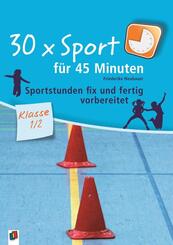 30 x Sport f&uuml;r 45 Minuten, Klasse 1/2