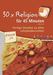 30 x Religion f&uuml;r 45 Minuten - Klasse 3/4.Bd.1