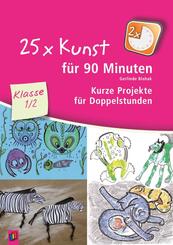 25 x Kunst f&uuml;r 90 Minuten - Klasse 1/2
