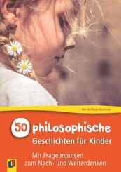 50 philosophische Geschichten f&uuml;r Kinder