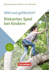 Wild und gef&auml;hrlich? Riskantes Spiel bei Kindern