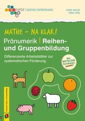 Mathe - na klar! Pr&auml;numerik: Reihen- und Gruppenbildung