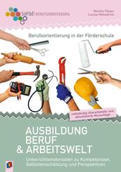 Berufsorientierung in der F&ouml;rderschule - Ausbildung, Beruf und Arbeitswelt