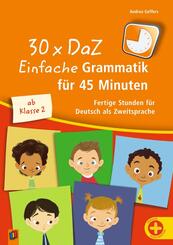 30 x DaZ: Einfache Grammatik f&uuml;r 45 Minuten