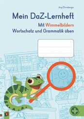Mein DaZ-Lernheft - Mit Wimmelbildern Wortschatz und Grammatik &uuml;ben