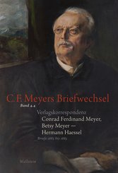 Verlagskorrespondenz: Conrad Ferdinand Meyer, Betsy Meyer - Hermann Haessel mit zugehörigen Briefwechseln und Verlagsdokumenten (eBook, PDF)