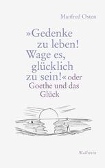 &raquo;Gedenke zu leben! Wage es, gl&uuml;cklich zu sein!&laquo;