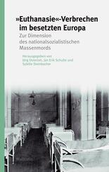 &raquo;Euthanasie&laquo;-Verbrechen im besetzten Europa