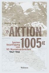 &raquo;Aktion 1005&laquo; - Spurenbeseitigung von NS-Massenverbrechen 1942 - 1945, 2 Teile