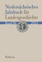 Nieders&auml;chsisches Jahrbuch f&uuml;r Landesgeschichte 96/2024
