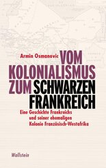 Vom Kolonialismus zum &raquo;Schwarzen Frankreich&laquo;