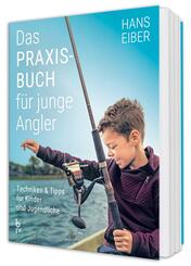 Das Praxisbuch f&uuml;r junge Angler
