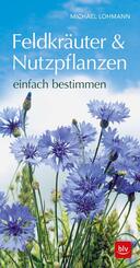 Feldkr&auml;uter & Nutzpflanzen einfach bestimmen