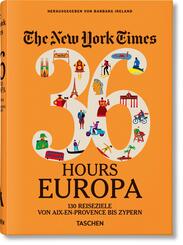 The New York Times 36 Hours. Europa. 3. Auflage