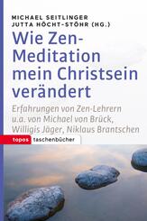 Wie Zen-Meditation mein Christsein ver&auml;ndert