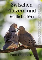 Zwischen Pf&auml;lzern und Vollidioten