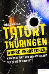 Tatort Th&uuml;ringen. Wahre Verbrechen.