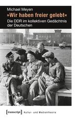 &raquo;Wir haben freier gelebt&laquo;