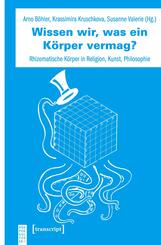 Wissen wir, was ein K&ouml;rper vermag?